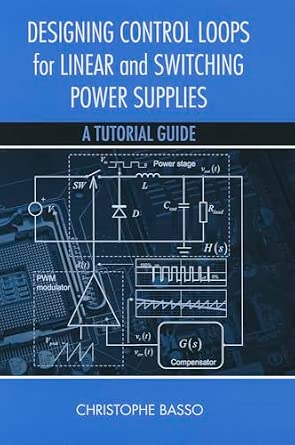 Designing Control Loops for Linear and Switching Power Supplies: A Tutorial Guide book cover