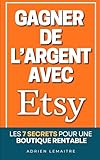 Gagner de l’Argent avec Etsy: Les 7 Secrets pour une Boutique Rentable avec les Produits Digitaux | Vendre ses Créations en Ligne | Vendre sur Etsy | SEO et Marketing sur Etsy