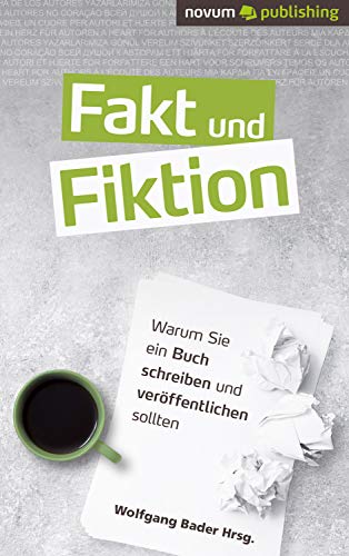 Fakt und Fiktion: Warum Sie ein Buch schreiben und veröffentlichen so