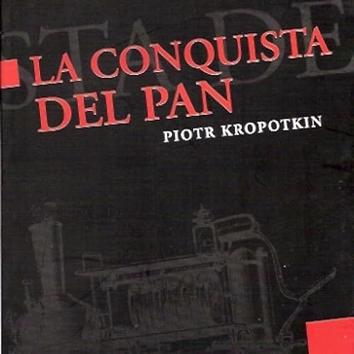 La conquista del pan. Piotr Kropotkin