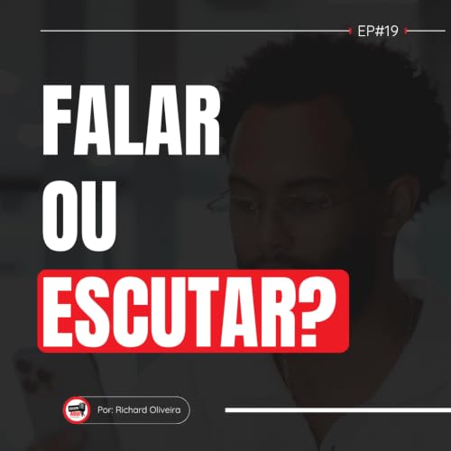 Comunica&ccedil;&atilde;o na Lideran&ccedil;a: Escuta, Clareza e Inten&ccedil;&atilde;o &mdash; EP#19