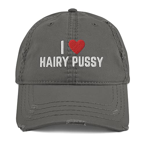 I Love Hairy Pussy - Distressed Hat, Offensive Gifts, Funny Quote Hats for Men, Funny Sayings Joke Sarcastic Charcoal Grey