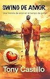 SWING DE AMOR: UNA HISTORIA DE AMOR EN L CAMPO DE GOLF (LIBROS DE GOLF) (Spanish Edition)