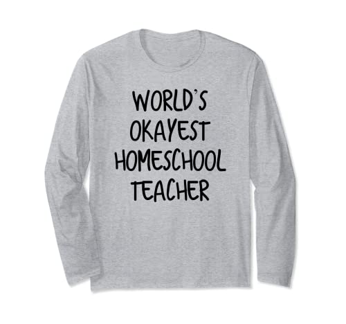Homeschool Teacher Apparel Long Sleeve T-Shirt