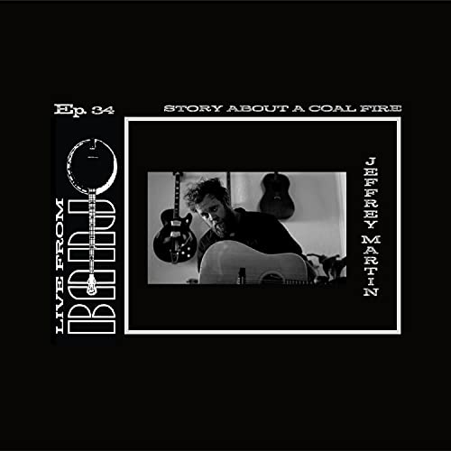 Episode 34 - Jeffrey Martin - Story About A Coal Fire