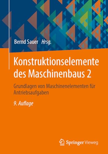 Konstruktionselemente des Maschinenbaus 2: Grundlagen von Maschinenelementen für Antriebsaufgaben
