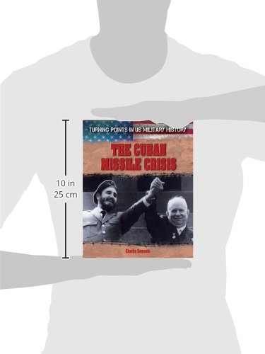 The Cuban Missile Crisis (Turning Points in US Military History, 5)      Library Binding – December 30, 2013