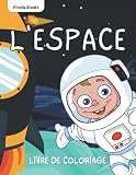 L'espace Livre de coloriage: pour les enfants de 3 à 8 ans | Des coloriages fantastiques sur l'espace avec des planètes, des extraterrestres, des fusées, des astronautes et des vaisseaux spatiaux