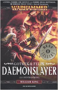 Daemonslayer (Lo sventrademoni). Gotrek & Felix. Warhammer: 3 Daemonslayer (Lo sventrademoni). Gotrek & Felix. Warhammer: 3