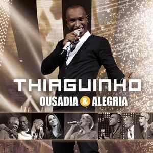 Thiaguinho: Ousadia & Alegria