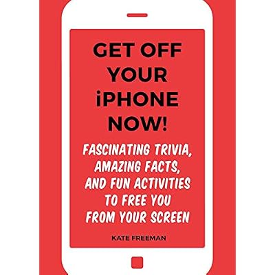 Get Off Your iPhone Now!