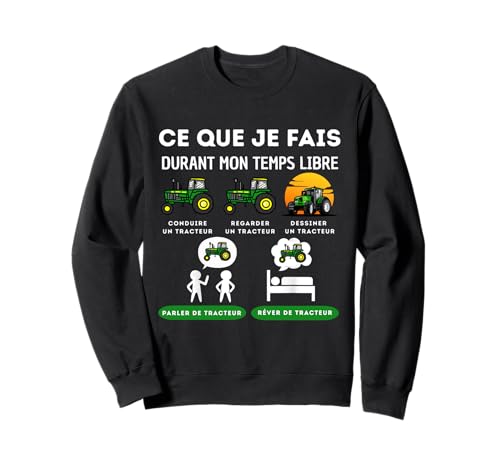 Ce Que Je Fais Temps Libre Tracteur Humour Fermier hommes Sweatshirt