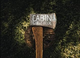 Cabin Guest Book: Vacation Rental Guest Book; Cabin Edition, Record Names, Memories & Experiences for Visitors