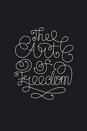 Thea art of freedom: lined NoteBook / Journal / Gift , 120 blank Pages, 6x9 Inches Matte Finish