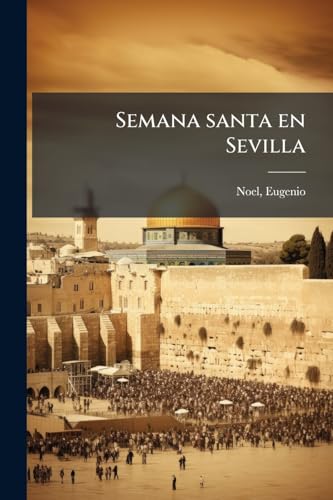Semana santa en Sevilla (Spanish Edition)