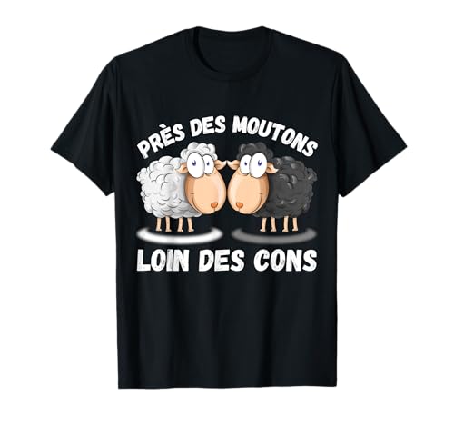 Près Des Moutons Loin Des Cons Humour Citation Drôle Mouton T-Shirt