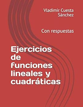 Paperback Ejercicios de funciones lineales y cuadráticas: Con respuestas (Spanish Edition) [Spanish] Book