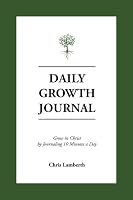 Daily Growth Journal : Grow in Christ by Journaling 10 Minutes a Day 197598207X Book Cover