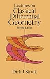 Lectures on Classical Differential Geometry: Second Edition (Dover Books on Mathematics)