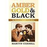 Amber, Gold and Black: The History of Britain's Great Beers (English Edition)