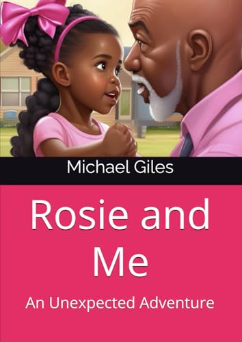 Rosie and Me: An Unexpected Adventure Rosie and Me: An Unexpected Adventure