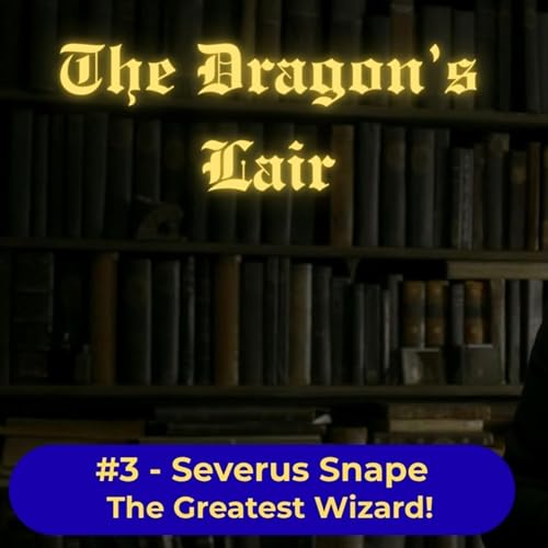 Was Snape the Most Powerful Wizard? A Deep Character Study