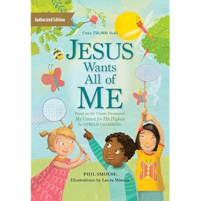 Jesus Wants All of Me: Based on the Classic Devotional My Utmost for His Highest
