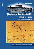  Flugplätze der Luftwaffe 1934-45 und was davon übrigblieb / Flugplätze der Luftwaffe 1934 - 1945 und was davon übrig blieb: Schleswig Holstein & Hamburg