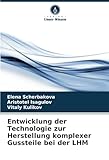 Entwicklung der Technologie zur Herstellung komplexer Gussteile bei der LHM