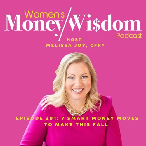 Episode 291: 7 Smart Money Moves to Make This Fall