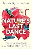Nature's Last Dance: Tales of wonder in an age of extinction