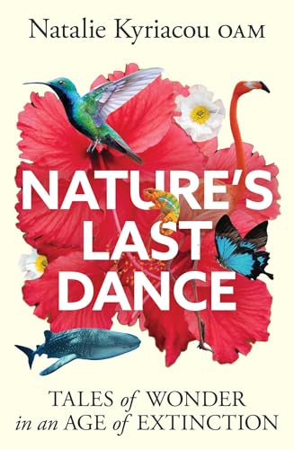 Nature's Last Dance: Tales of wonder in an age of extinction
