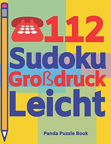112 Sudoku Großdruck Leicht: Logikspiele Für Erwachsene - Denkspiele Erwachsene - Rätselbuch Grosse Schrift (German Edition)