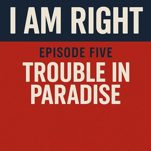I am right episode five trouble in paradise with guests: Shane Jenkins and Christine.