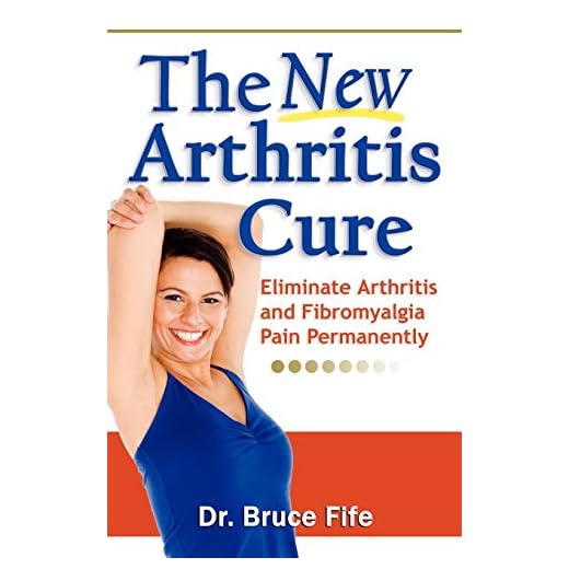 The New Arthritis Cure: Eliminate Arthritis and Fibromyalgia Pain Permanently