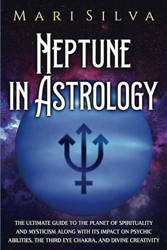 Neptune in Astrology: The Ultimate Guide...