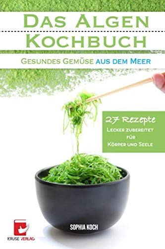 Preisvergleich Produktbild Das Algen Kochbuch: Gesundes Gemüse aus dem Meer