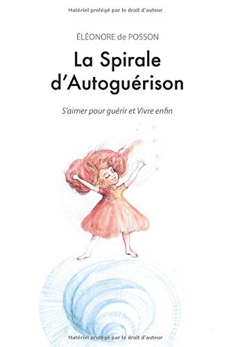 La Spirale d'Autoguérison: S'aimer pour guérir et vivre enfin PDF