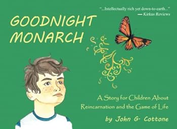 Goodnight Monarch: A Story for Children About Reincarnation and the Game of Life