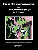  Bass Transcriptions from Louis Armstrong Plays W.C. Handy: Note-for-Note Transcriptions of Arvell Shaw