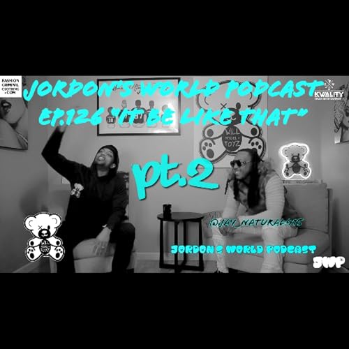 Jordon's World Podcast Ep.126 W/ ‪@jaynatural415‬ "It Be Like That" Pt.2|