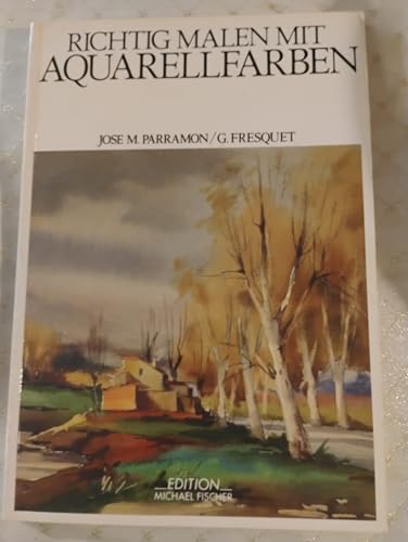 Richtig malen mit Aquarellfarben (Richtiges Malen und Zeichnen)