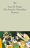 Die Familie Moschkat: Roman (dtv Literatur) - Isaac Bashevis Singer 