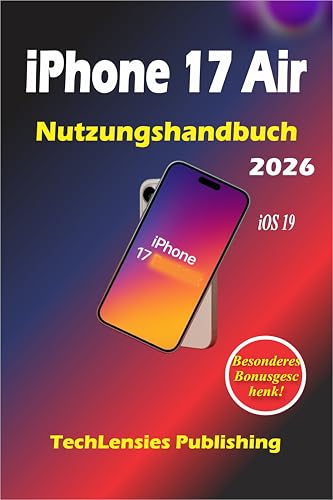 iPhone 17 Air Nutzungshandbuch: Weniger bekannte Tricks, Profi-Tipps und Einstellungen, clevere Hacks, Budget, Spaß, Solo-Tipps, was zu tun ist, was man ... 17 Benutzerhandbuch 6) (German Edition) product image
