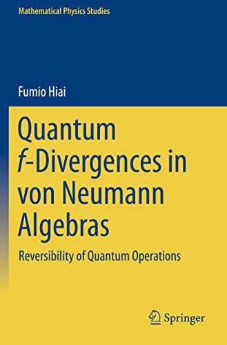 Quantum f-Divergences in von Neumann Algebras: Reversibility of Quantum Operations (Mathematical Physics Studies)