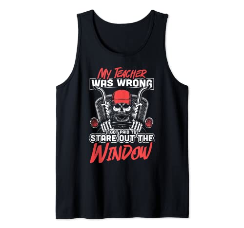 My Teacher Was Wrong Trucker Men Gift Funny Truck Driver Camiseta sin Mangas