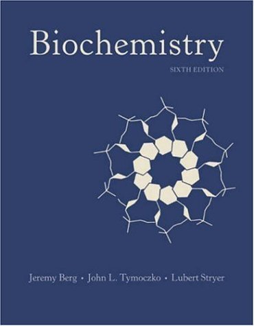 Biochemistry (Biochemistry (Berg)) Sixth edition by Berg, Jeremy M.; Tymoczko, John L.; Stryer, Lubert published by W. H. Freeman Hardcover