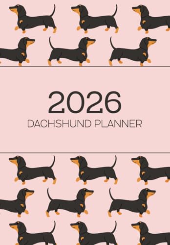 2026 Dachshund Planner: Sausage Dog Lovers Daily & Weekly Organiser - For a More Organised Year