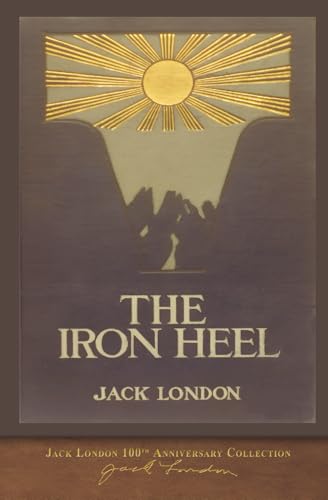 The Iron Heel: 100th Anniversary Collection