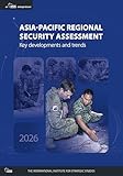 Asia-Pacific Regional Security Assessment 2026: Key developments and trends (Strategic Dossiers)